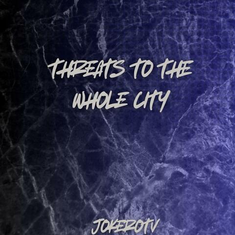 Threats To The Whole City