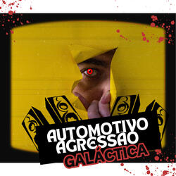 AUTOMOTIVO AGRESSÃO GALÁCTICA