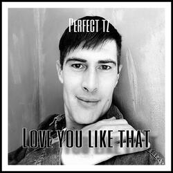 Love you like that