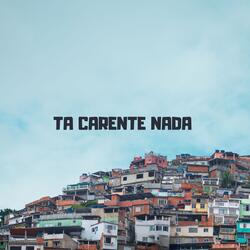 TA CARENTE NADA