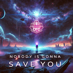 Nobody Is Gonna Save You