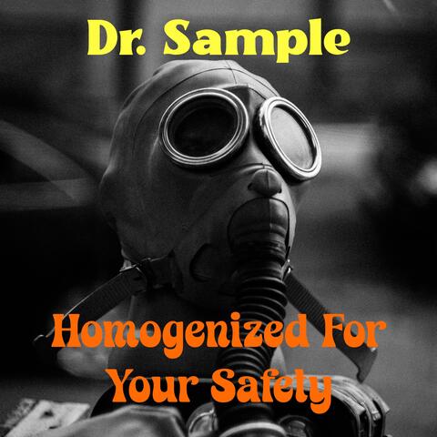 Homogenized For Your Safety
