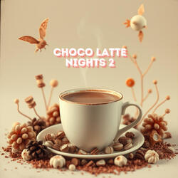 Choco Latte Nights 2