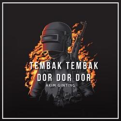 TEMBAK TEMBAK DOR DOR DOR