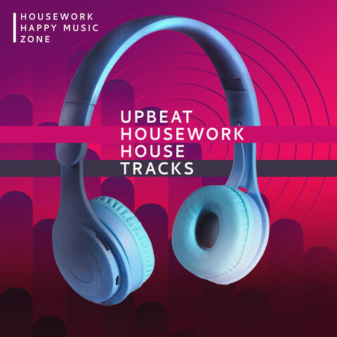 Upbeat Housework House Tracks