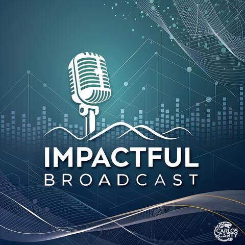 Impactful Broadcast