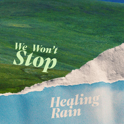 We Won’t Stop / Healing Rain