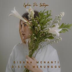 Disana Menanti Disini Menunggu