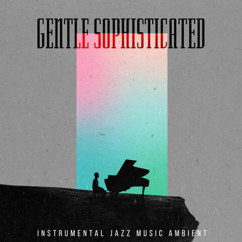 Gentle Sophisticated