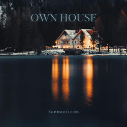 OWN HOUSE