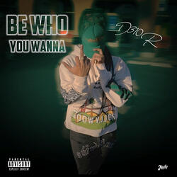Be Who You Wanna