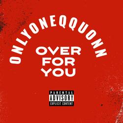Over For You