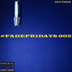 #FADEFRIDAYS 002