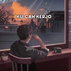 Ku Cah Kerjo