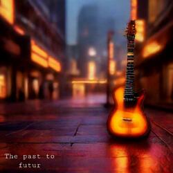 The Past to Futur