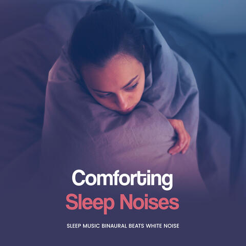 Comforting Sleep Noises