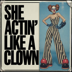 She Actin' Like a Clown