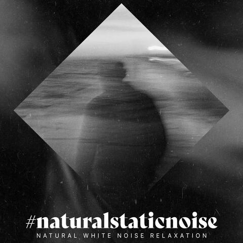 #naturalstaticnoise