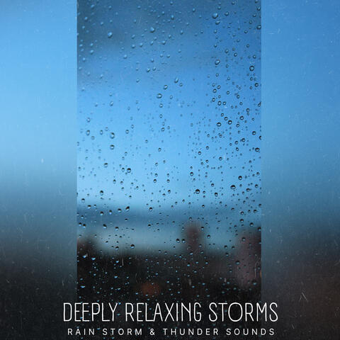 Deeply Relaxing Storms