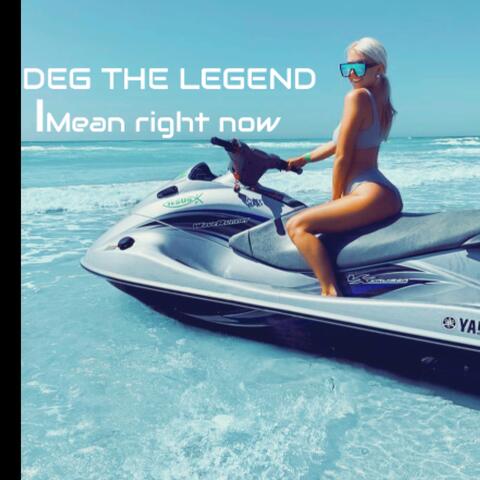I MEAN RIGHT NOW