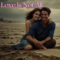 Love Is Not All