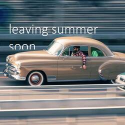 leaving summer soon