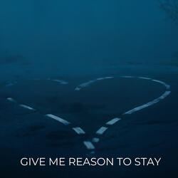 Give Reason To Stay
