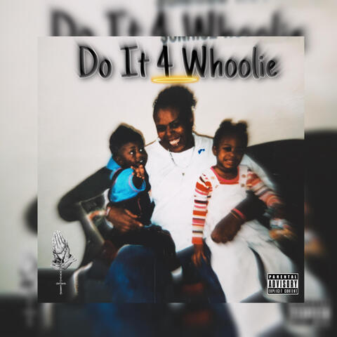 Do It 4 Whoolie ( I'm Okay)