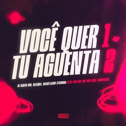 Você Quer 1 Tu Aguenta 2