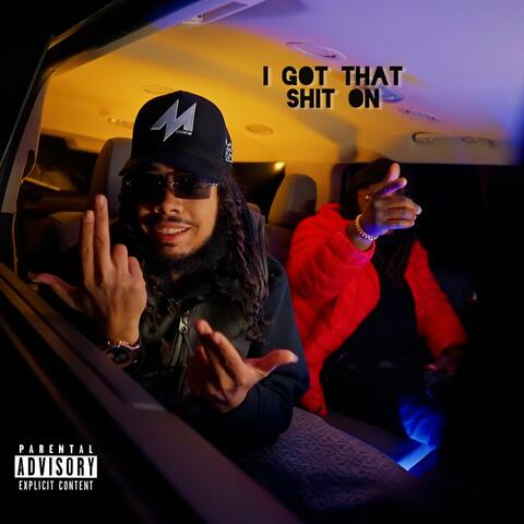 I Got That Shit On