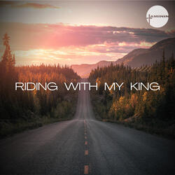 Riding With My King