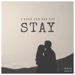 I Love the Way You Stay