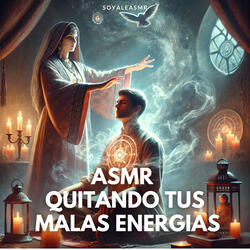 ASMR QUITANDO TUS MALAS ENERGIAS 1