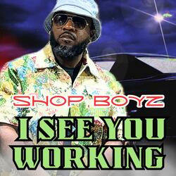 I SEE YOU WORKING