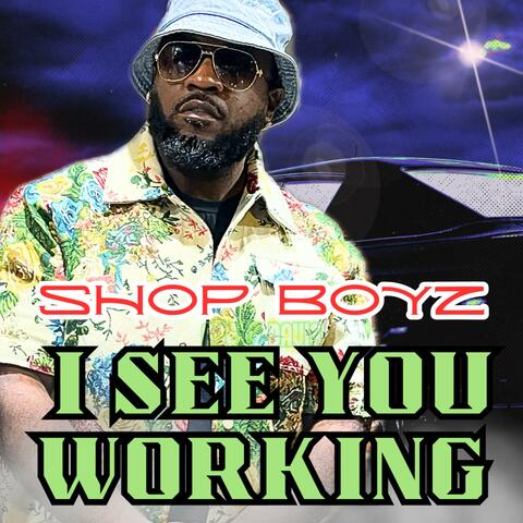 I SEE YOU WORKING