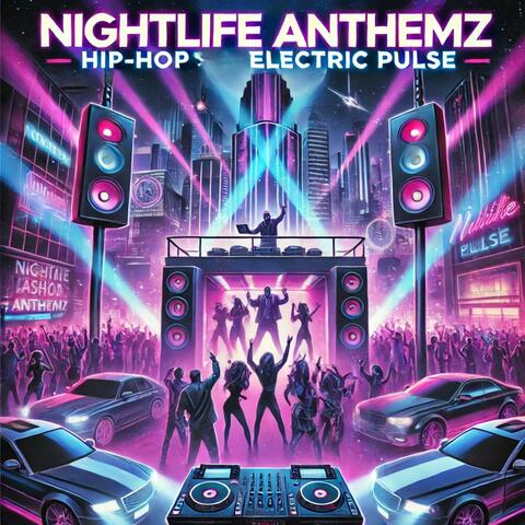 Nightlife Anthemz Hip-Hop's Electric Pulse