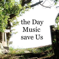 the Day Music save Us