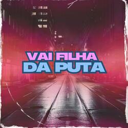 VAI FILHA DA PUTA
