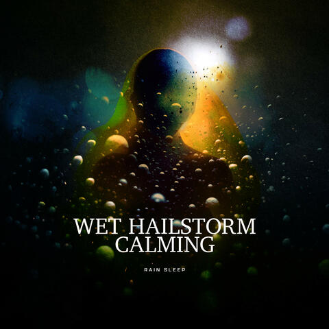 Wet Hailstorm Calming