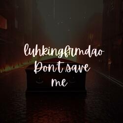 Don’t Save Me