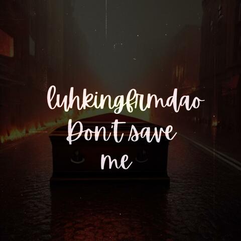 Don’t Save Me