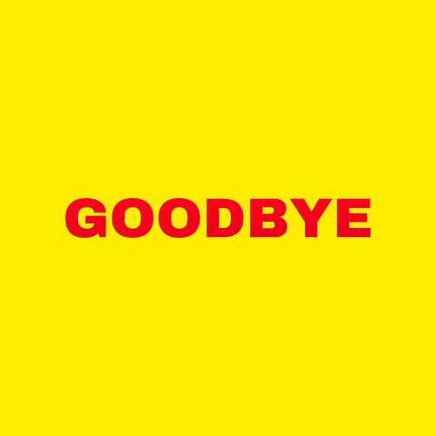 GOODBYE
