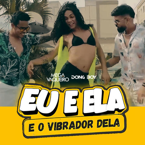 Eu e Ela e o Vibrador Dela