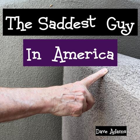 The Saddest Guy In America