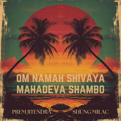 Om Namah Shivaya Mahadeva Shambo