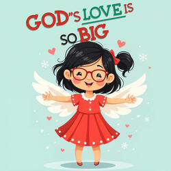 God’s Love Is So Big