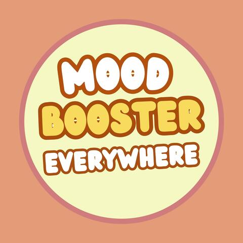Mood Booster Everywhere