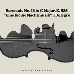 Serenade No. 13 in G Major, K. 525 "Eine kleine Nachtmusik": I. Allegro