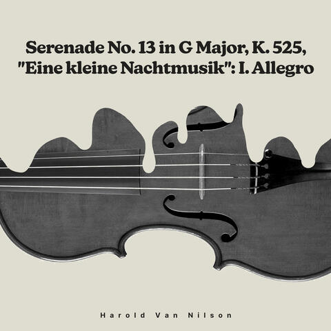 Mozart: Serenade No. 13 in G Major, K. 525 "Eine kleine Nachtmusik": I. Allegro