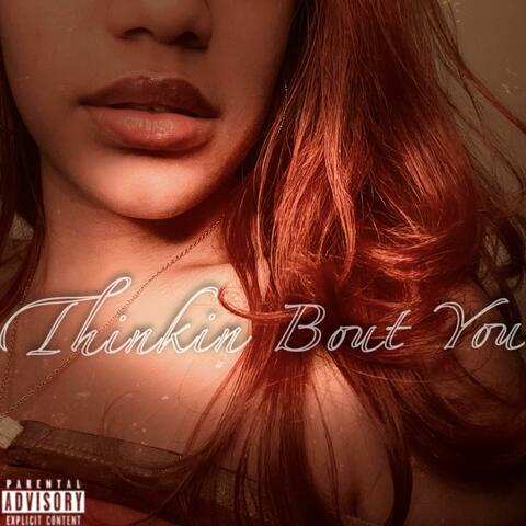 Thinkin Bout You